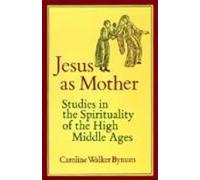 Jésus comme mère : Études sur la spiritualité du haut Moyen Âge