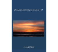Jésus, comment ne pas croire en toi ?