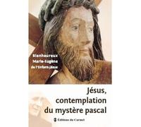 Jésus contemplation du mystère pascal - Marie-Eugène De L'Enfant-Jésus - Du Carmel Eds - broché - Livre