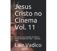 Jesus Cristo no Cinema Vol. 11: O Cristo é uma invenção de Paulo! A Última Tentação de Cristo - Scorsese, 1988