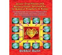Jesus' Crucifixion And Resurrection, Foretold By 12 Biblical Prophets & Kings (Study Guide Included)