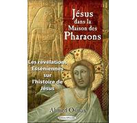 Jésus dans la Maison des Pharaons - Les révélations Esséniennes sur l'histoire de Jésus