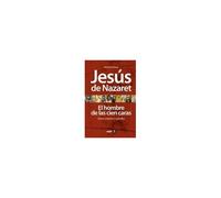 Jesús De Nazaret : El Hombre De Las Cien Caras : Textos Canónicos Y Apócrifos