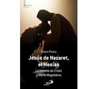 Jesús de Nazaret, el Mesías: La historia de Cristo y María Magdalena