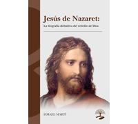 Jesús de Nazaret: La biografía definitiva del rebelde de Dios