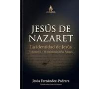 Jesús de Nazaret. La identidad de Jesús: Volumen II: El testimonio de las fuentes