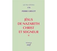 Jésus de nazareth, christ et seigneur, ii Pierre Grelot (Auteur)