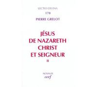 Jésus de nazareth, christ et seigneur, ii - une lecture de l'EvangileJésus de Nazareth, Christ et Seigneur Tome 2 - Pierre Grelot - Cerf - Livre