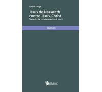 Jésus de Nazareth contre Jésus-Christ Tome I