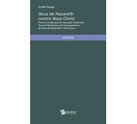 Jésus de Nazareth contre Jésus-Christ - Tome II & III
