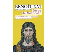 Benoît XVI – Jésus de Nazareth : Du baptême dans le Jourdain à la Transfiguration (1)