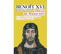 Jésus de Nazareth Du baptême dans le Jourdain à la Transfiguration - Benoît XVI - Flammarion - Poche - Essai