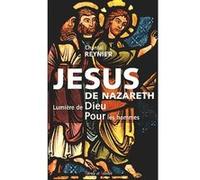 Jesus de nazareth lumiere de dieu pour les hommes Chantal Reynier (Auteur)
