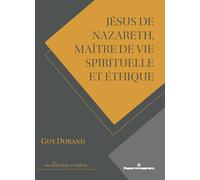Jésus de Nazareth, maître de vie spirituelle et éthique