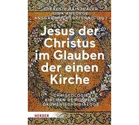 Jesus Der Christus Im Glauben Der Einen Kirche