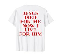 Jesus Died for Me Now I Live for Him Christian Faith on Back T-Shirt