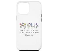 Jesus Died for Me Now I Live for Him Christian Romans 5 8 10 Coque pour iPhone 12 Pro Max