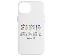 Jesus Died for Me Now I Live for Him Christian Romans 5 8 10 Coque pour iPhone 14 Plus