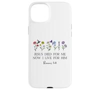 Jesus Died for Me Now I Live for Him Christian Romans 5 8 10 Coque pour iPhone 15 Plus
