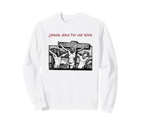 Jesus Died for Our Sins (Jésus on Cross Graphic) Sweatshirt