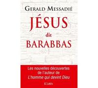 Jésus dit Barabbas - Gérald Messadié - Lattes - broché - Essai