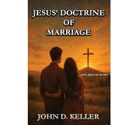 Jesus' Doctrine of Marriage: Until Death Do Us Part: Until Death Do Us Part
