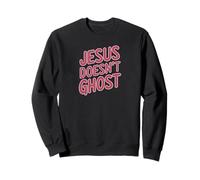 Jesus Doesn’t Ghost Funny Faith Design Christian Humor Tee Sweatshirt