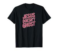 Jesus Doesn’t Ghost Funny Faith Design Christian Humor Tee T-Shirt