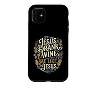 Jesus Drank Wine Be Like Jesus Funny Christian Winery Humour Coque pour iPhone 11