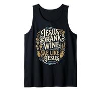 Jesus Drank Wine Be Like Jesus Funny Christian Winery Humour Débardeur