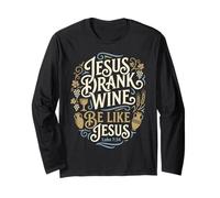 Jesus Drank Wine Be Like Jesus Funny Christian Winery Humour Manche Longue