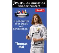 Jesus, du musst da wieder runter!: Großmutter aller Deals mit Schnittchen!