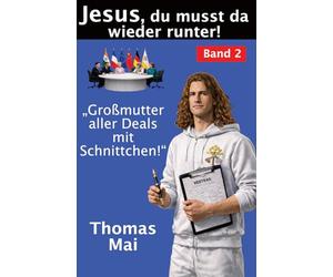 Jesus, du musst da wieder runter!: Großmutter aller Deals mit Schnittchen!