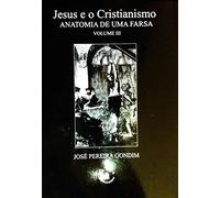 Jesus E O Cristianismo V. 03 Anatomia De Uma Farsa (f-565 / 29)