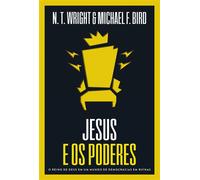 Jesus e os poderes: O reino de Deus em um mundo de democracias em ruínas - N. T. Wright - Thomas Nelson Brasil - ebook (ePub) - Livre
