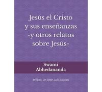 Jesús el Cristo y sus enseñanzas: -y otros relatos sobre Jesús-