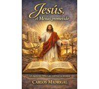 Jesús, el Mesías prometido: Los argumentos bíblicos que confirman su identidad