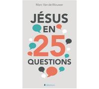 Jésus en 25 questions - Marc Van de Wouwer - Blf Europe - broché - Essai