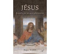 Jésus : Enquête sur un sacré phénomène - Roger Warin - Atramenta - broché - Essai