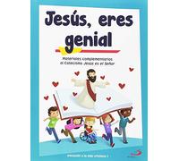 Jesús, eres genial (libro de actividades) Iniciación a la vida cristiana 1: Materiales complementarios al Catecismo Jesús es el Señor