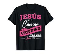 Jesús ES el Camino, la verdad y la Vida. T-Shirt