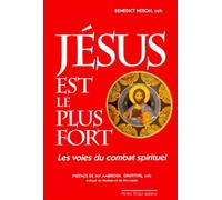 Jésus est le plus fort ! Les voies du combat spirituel : témoignage et réflexions