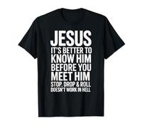 Jésus est Mieux de Le connaître Avant de Le Rencontrer T-Shirt
