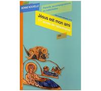 Jésus Est Mon Ami - Première Année De Catéchisme Ce2, Parents, Accompagnateurs Ou Catéchistes