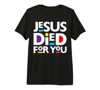 Jésus est Mort pour Vous, chrétiens, Noël, Christ, Pâques, Amour T-Shirt Haut de Gamme