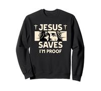 Jésus est Reconnaissant et Sauve, Je suis la Preuve : Dieu, la Foi, l'amour, la Gratitude Sweatshirt