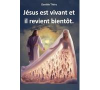 Jésus est vivant et il revient bientôt