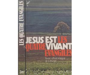 Jésus est vivant, les quatre évangiles