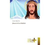 Jésus et la création - François-Regis Fine - Croix Du Salut - broché - Essai