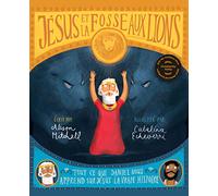 Jésus et la fosse aux lions. Tout ce que Daniel nous apprend sur Jésus : la vraie histoire